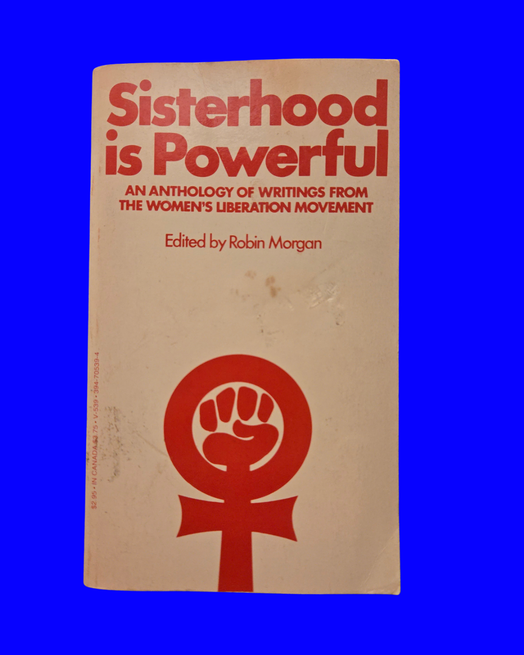 Sisterhood is Powerful: An Anthology of Writings From the Women's Liberation Movement