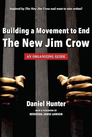 Building a Movement to End the New Jim Crow: An Organizing Guide