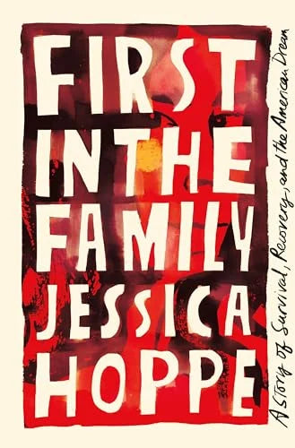 First in the Family: A Story of Survival, Recovery, and the American Dream