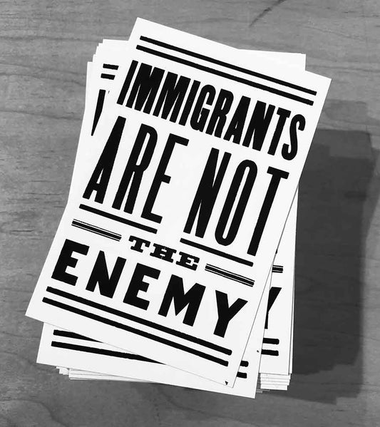 Immigrants Are Not the Enemy Sticker (All Sales Donated)