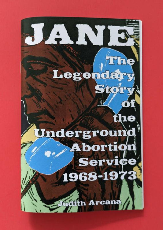 Jane: The Legendary Story of the Underground Abortion Service, 1968-1973 (Zine)