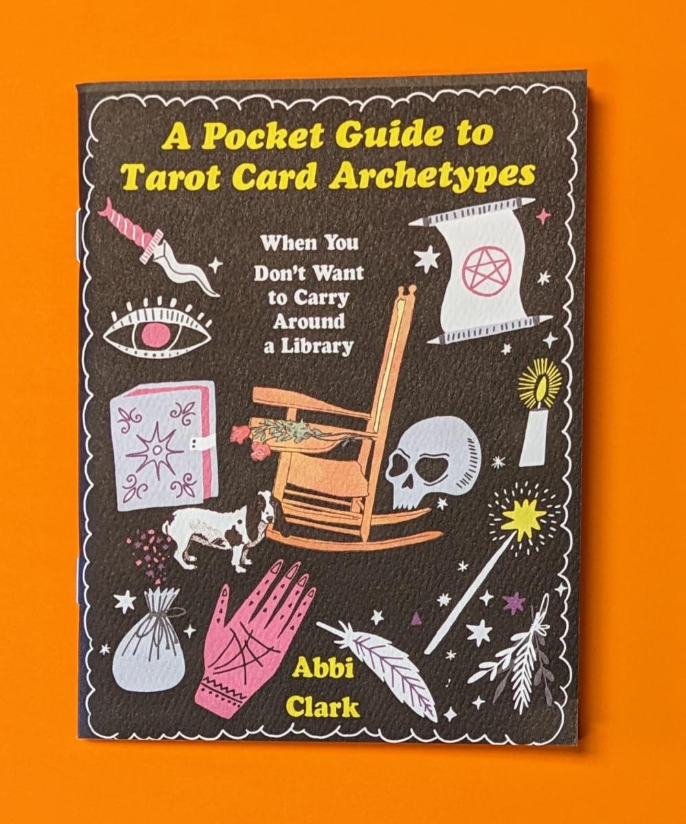 A Pocket Guide to Tarot Card Archetypes: When You Don't Want to Carry Around a Library (Zine)