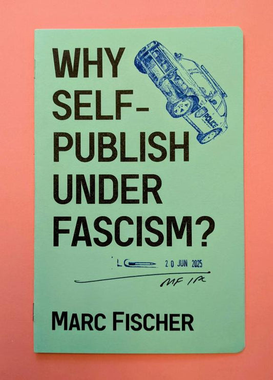 Why Self-Publish Under Fascism? (Zine)