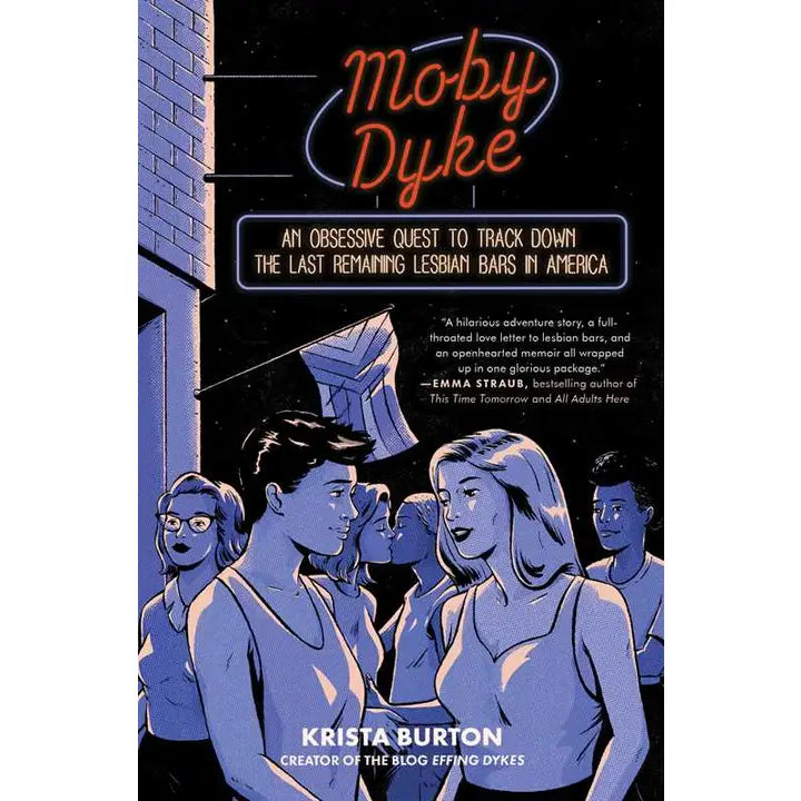Moby Dyke: An Obsessive Quest to Track Down the Last Remaining Lesbian Bars in America