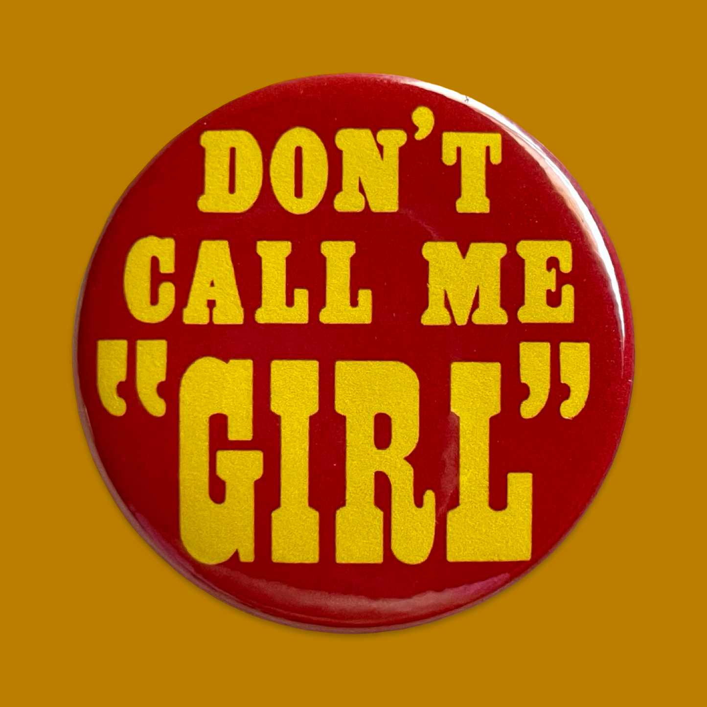 Don't Call Me "Girl" Vintage Pin