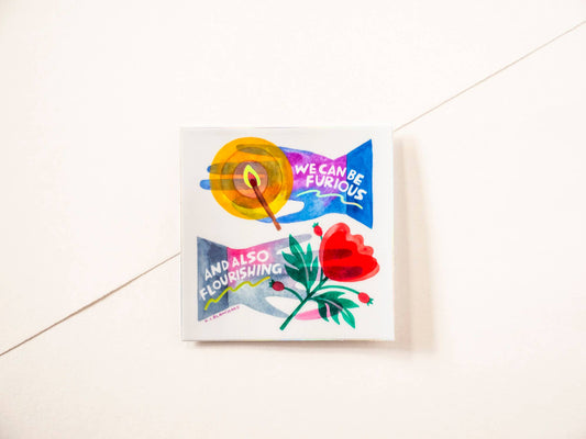 We Can Be Furious And Also Flourishing - Holographic Sticker