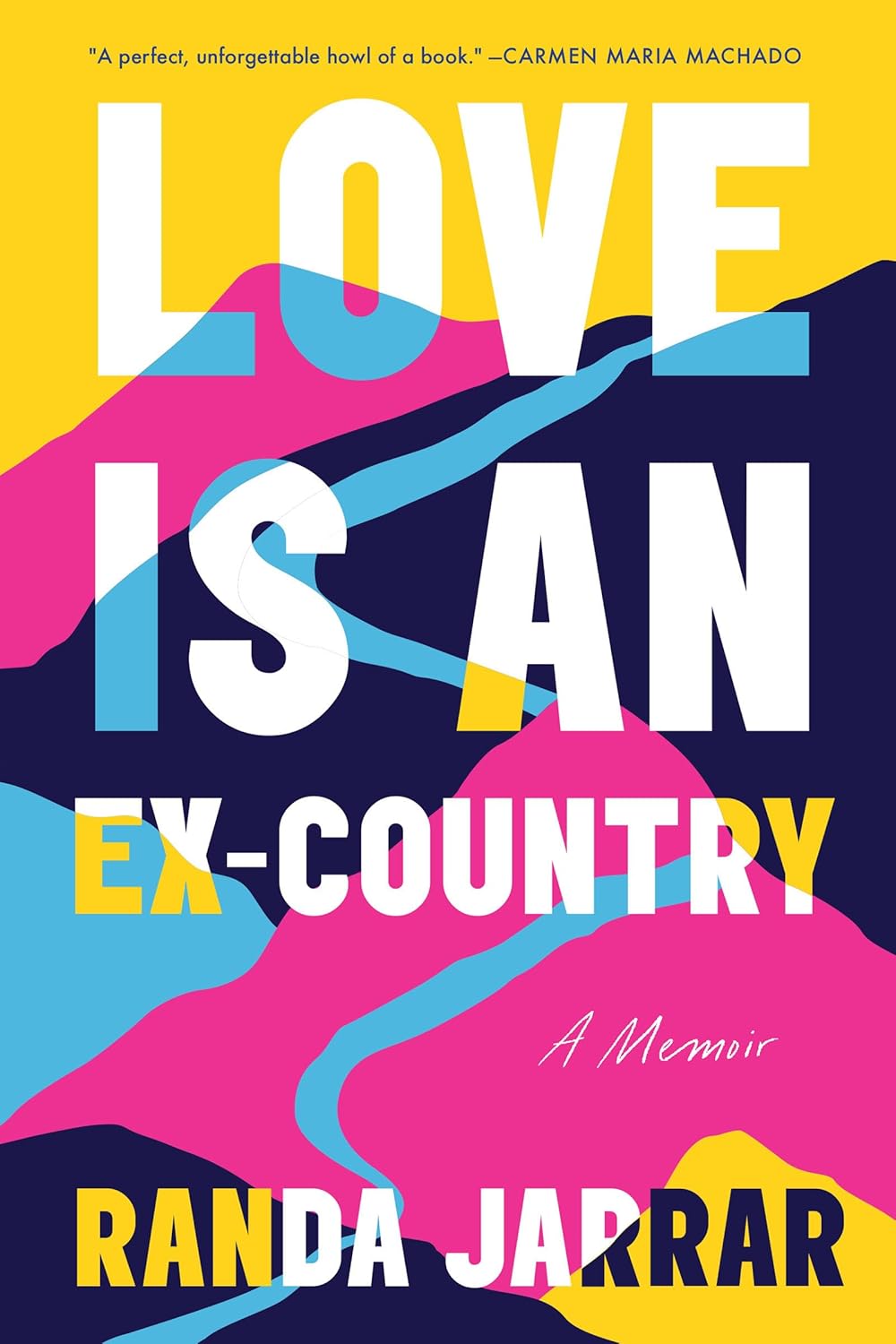 Love Is An Ex-Country: A Memoir