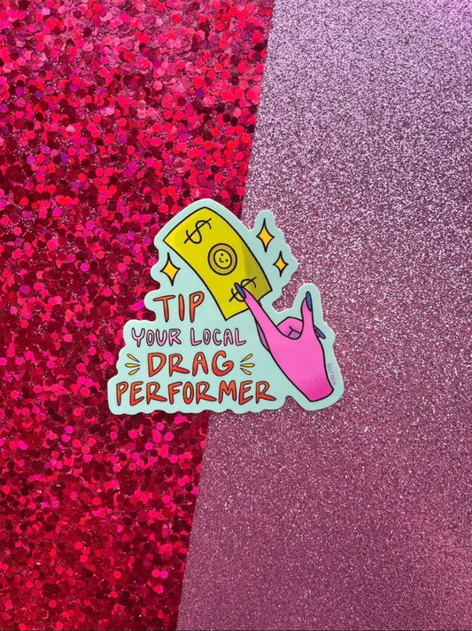 Tip Your Local Drag Performer Sticker