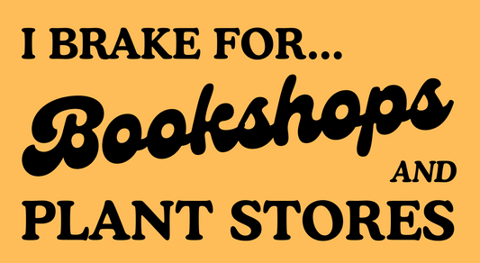 I Brake for Bookshops and Plant Stores Sticker