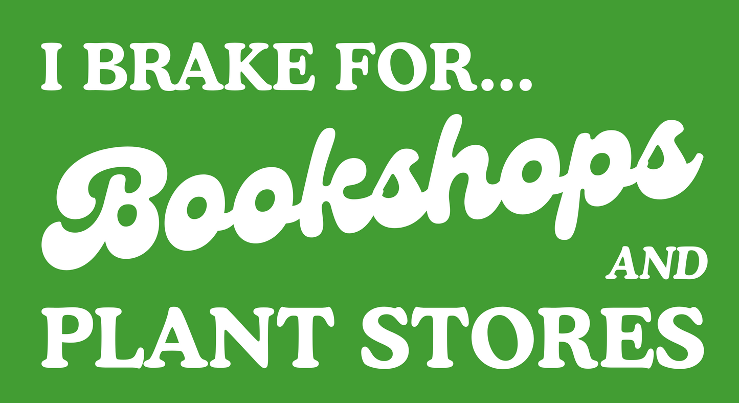 I Brake for Bookshops and Plant Stores Sticker