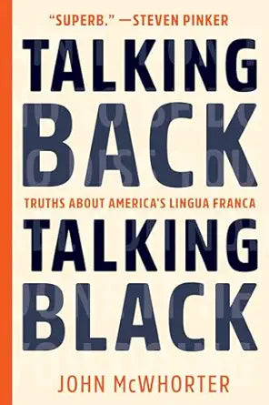 Talking Back While Talking Black: Truths About America's Lingua Franca
