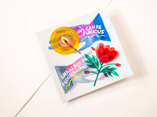 We Can Be Furious And Also Flourishing - Holographic Sticker