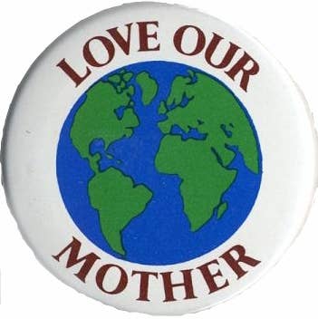 Button - Love Our Mother