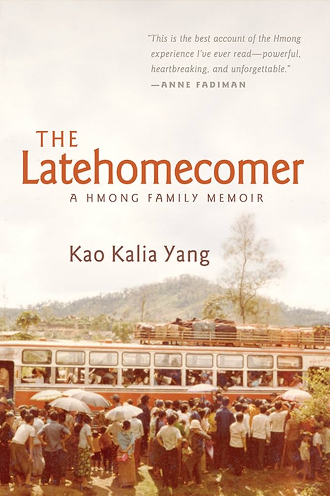 The Latehomecomer: A  Hmong Family Memoir