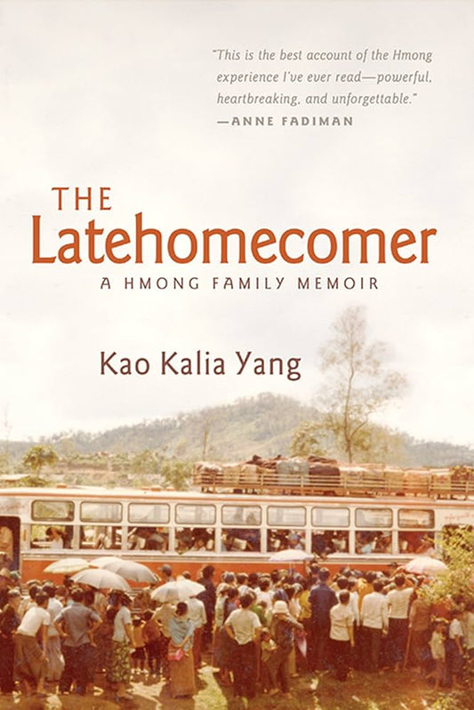 The Latehomecomer: A  Hmong Family Memoir