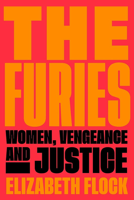 The Furies: Women, Vengeance, and Justice cover image