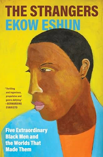The Strangers: Five Extraordinary Black Men and the Worlds That Made Them