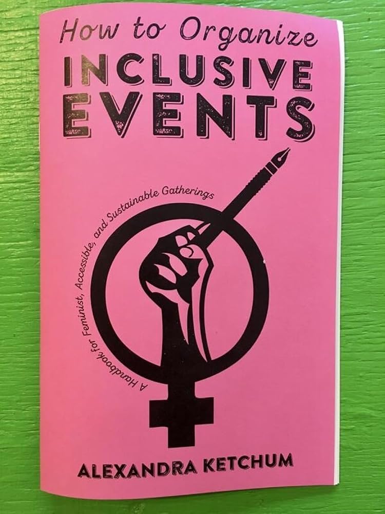 How to Organize Inclusive Events: A Handbook for Feminist, Accessible, and Sustainable Gatherings (Real World) cover image