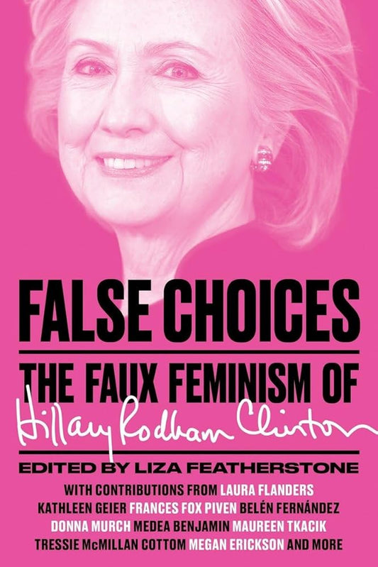 False Choices: The Faux Feminism of Hillary Rodham Clinton cover image