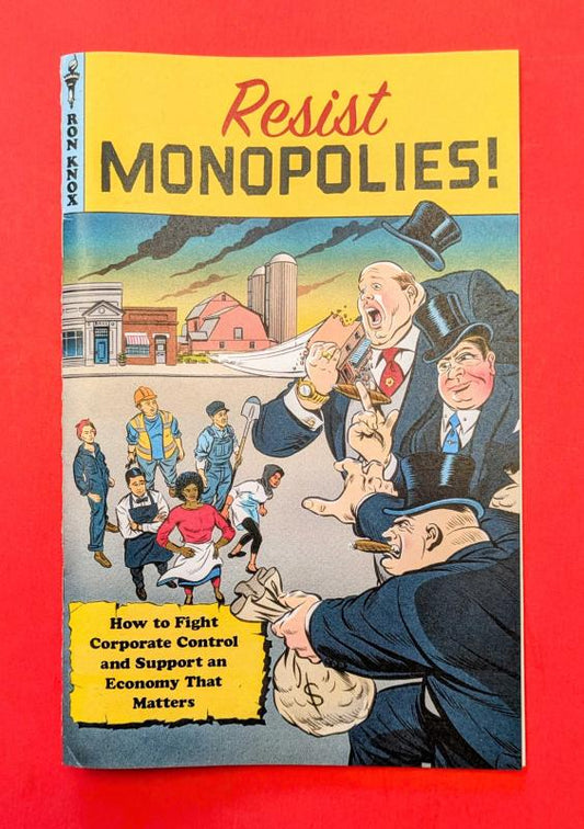 Resist Monopolies!: How to Fight Corporate Control and Support an Economy That Matters