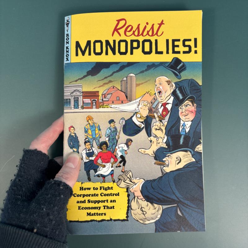 Resist Monopolies!: How to Fight Corporate Control and Support an Economy That Matters