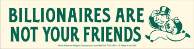 Billionaires Are Not Your Friends Bumper Sticker