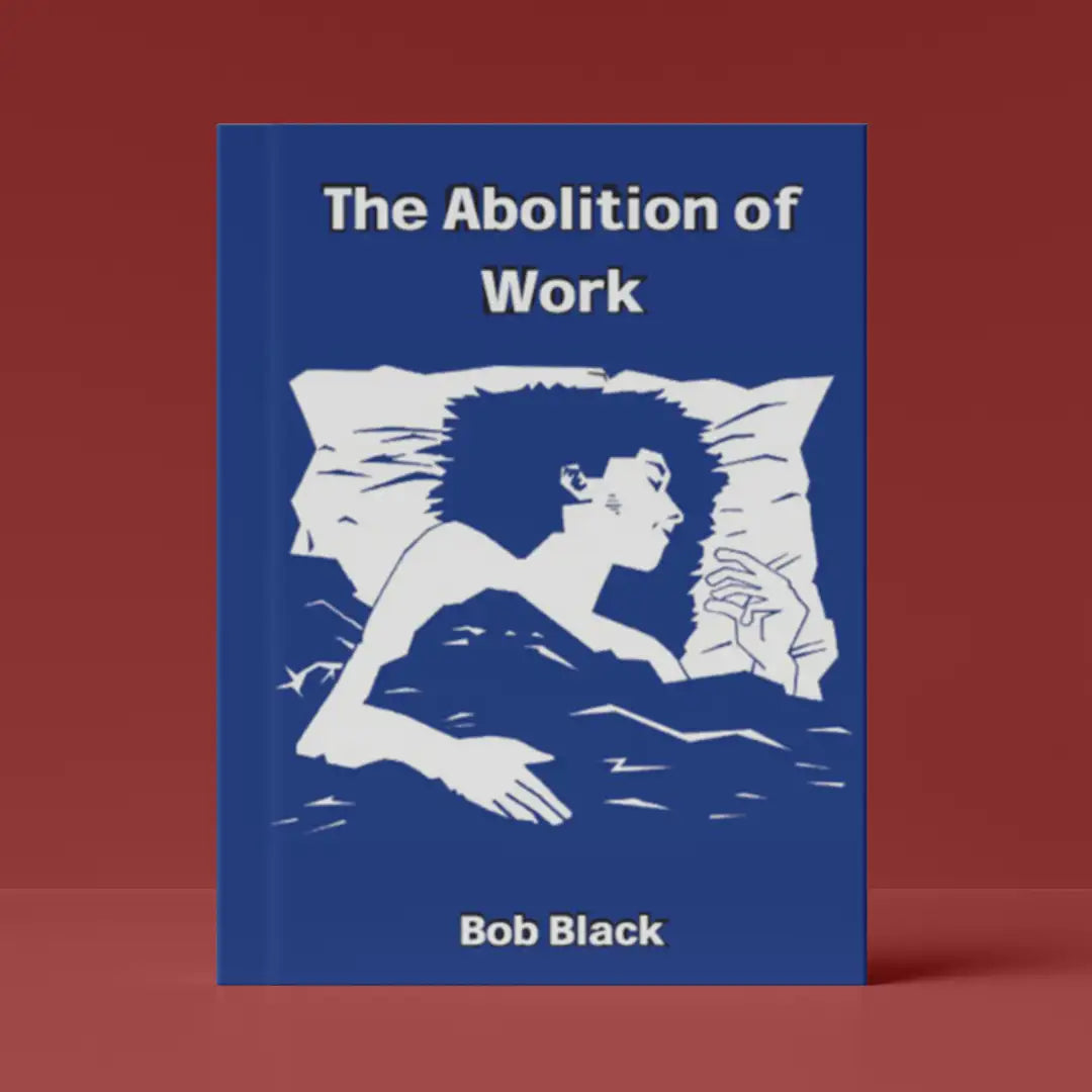 The Abolition Of Work (A6)