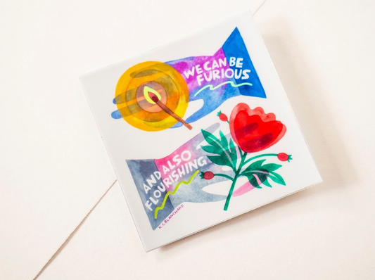 We Can Be Furious and Also Flourishing Holographic Sticker