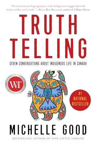 Truth Telling: Seven Conversations About Indigenous Life in Canada