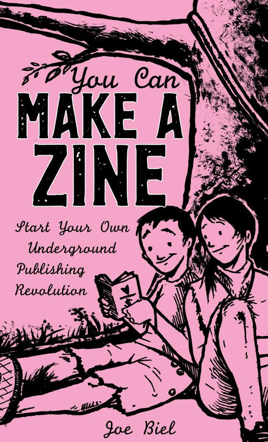 You Can Make a Zine: Start Your Own Underground Publishing Revolution (Zine)